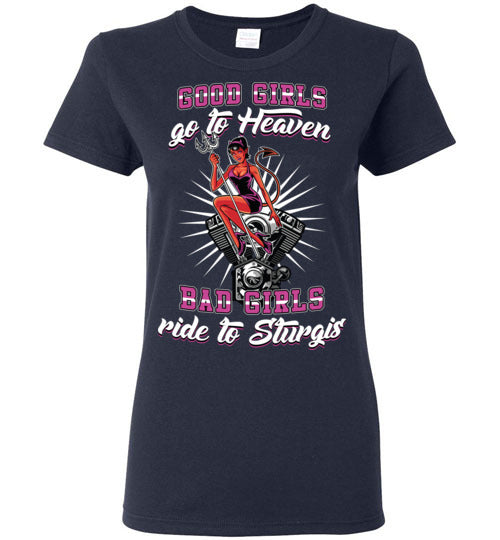 Good Girls Go To Heaven Bad Girls Ride To Sturgis