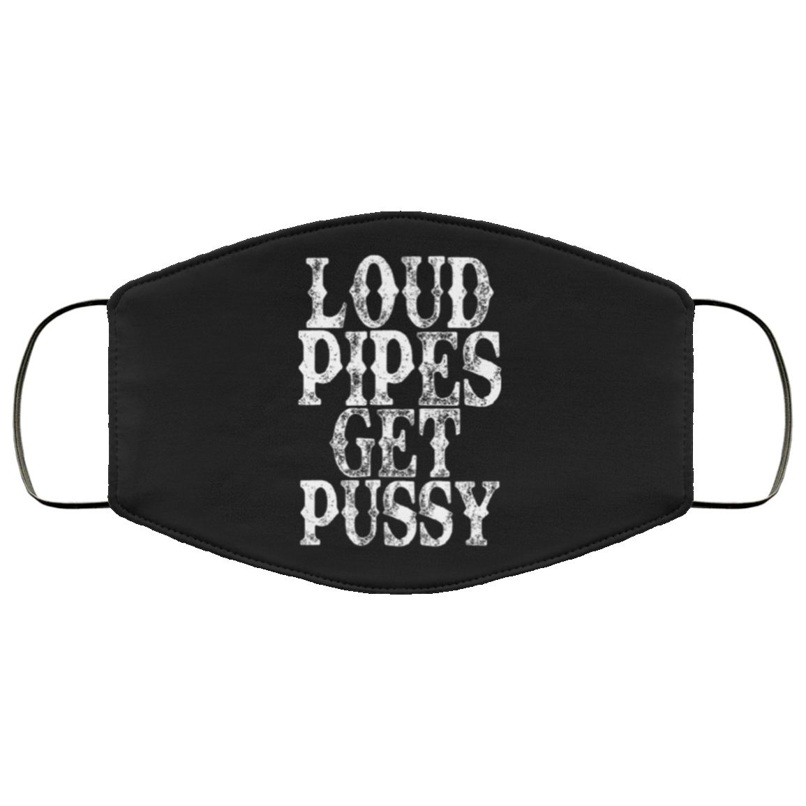 Loud Pipes Get Pussy Face Cover