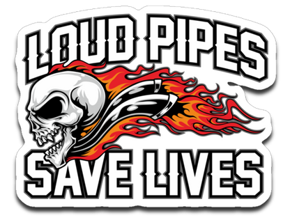 LOUD PIPES SAVE LIVES