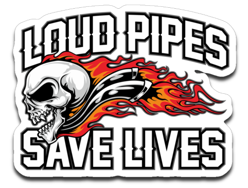 LOUD PIPES SAVE LIVES