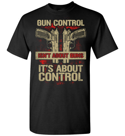 IT ISN`T ABOUT GUNS IT`S ABOUT CONTROL